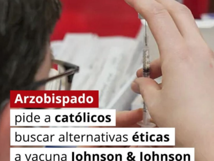 Arzobispado pide a católicos buscar alternativas éticas a vacuna Johnson & Johnson